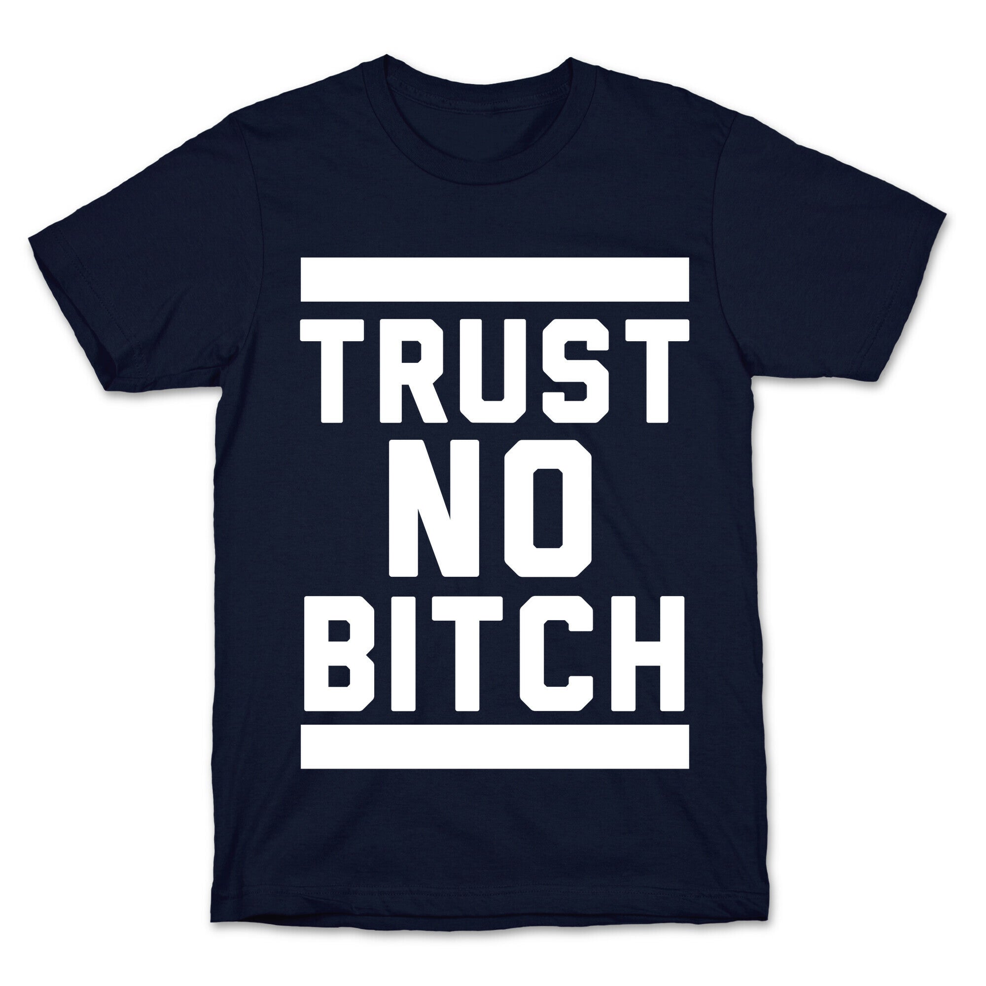 Trust No Bitch T-Shirt